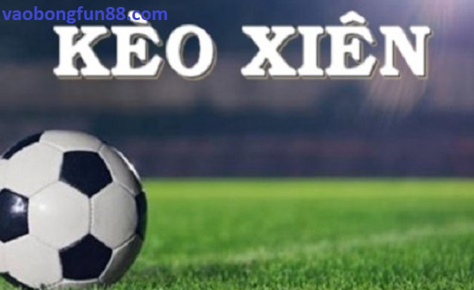 Kèo Xiên Là Gì? Kèo Xiên Là Gì?