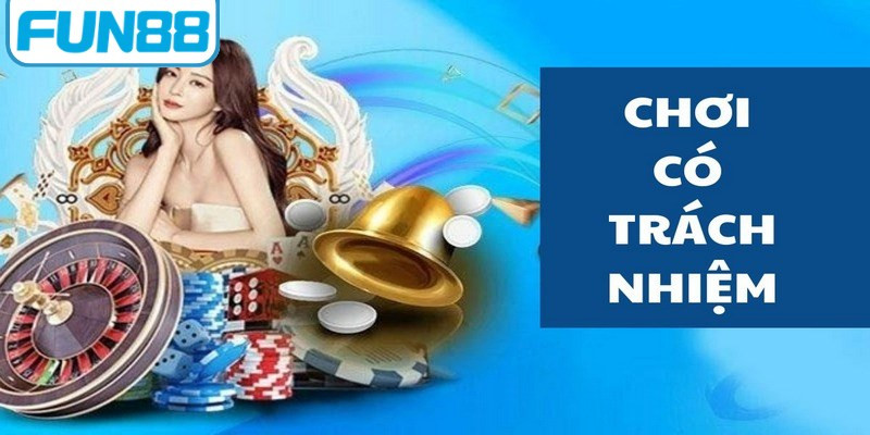 Tìm hiểu định nghĩa cơ bản về chơi có trách nhiệm FUN88