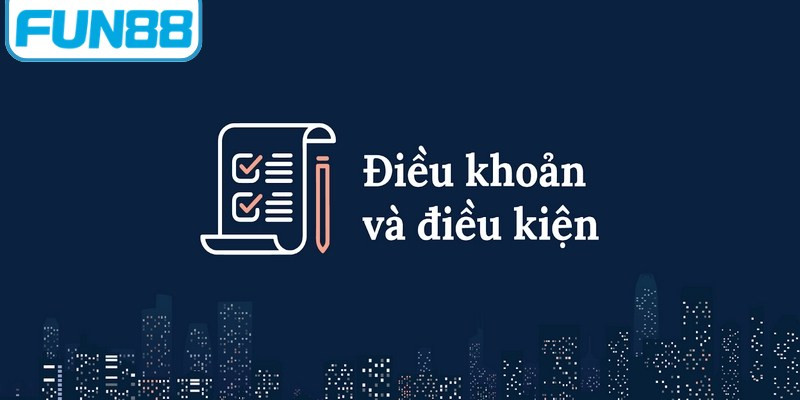 Điều Khoản Điều Kiện FUN88 - Quy Định Cần Nắm Rõ Khi Chơi 5 Điều khoản điều kiện FUN88 giúp thiết lập trật tự chung cho cộng đồng người chơi